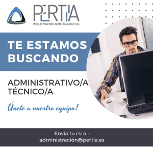 PERTIA, empresa joven y de gestión multidisciplinar, busca ADMINISTRATIVO/A- TÉCNICO/A